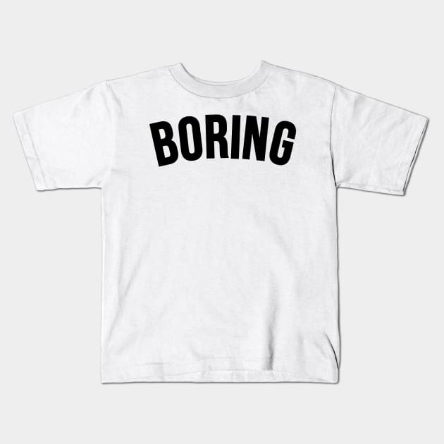 Boring Kids T-Shirt by TheArtism
